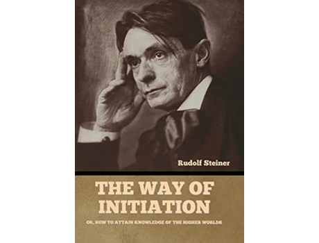 Livro Way of Initiation de Rudolf Steiner (Inglês - Capa Dura)