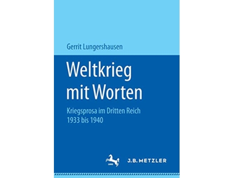 Livro Weltkrieg mit Worten Kriegsprosa im Dritten Reich 1933 bis 1940 German Edition de Gerrit Lungershausen (Alemão)