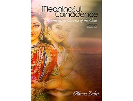 Livro Meaningful Coincidence Synchronistic Stories of the Soul Wanderlust de Alanna Zabel (Inglês)