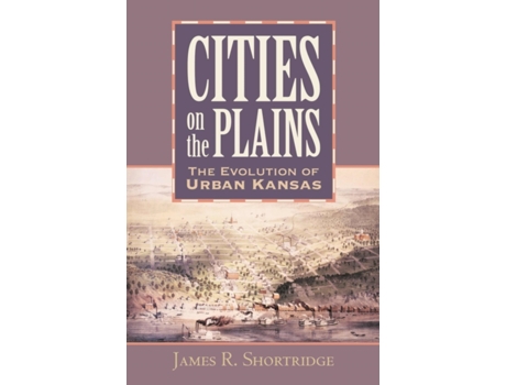 Livro Cities on the Plains: The Evolution of Urban Kansas James R. Shortridge (Inglês)