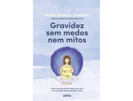 Livro: Gravidez Sem Medos Nem Mitos de Maria Manuel Sampaio