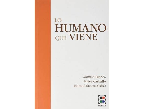 Livro Lo humano que viene de Blanco, Gonzalo, Editado por Gonzalo Blanco, Editado por Javier Carballo, Editado por Manuel Santos (Espanhol)