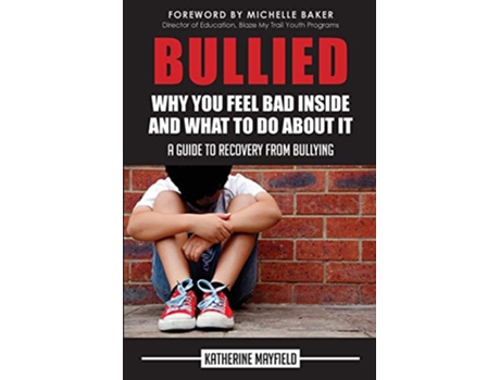 Livro Bullied Why You Feel Bad Inside and What to Do About It de Katherine Mayfield (Inglês)