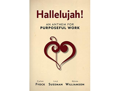 Livro Hallelujah An Anthem for Purposeful Work de Cathy Fyock Lyle Sussman Kevin M Williamson (Inglês)