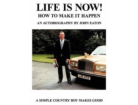 Livro Life Is Now How to Make It Happen An Autobiography by John Eaton a Simple Countryboy Makes Good de John Eaton (Inglês)