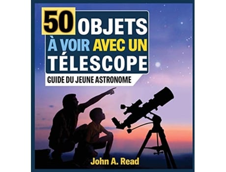 Livro 50 Objets à voir avec un télescope Guide du jeune astronome French Edition de John A Read (Francês)