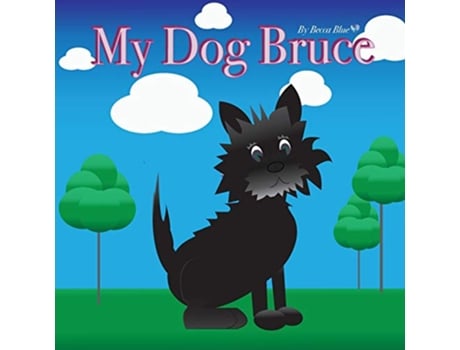 Livro My Dog Bruce de Becca Blue (Inglês)