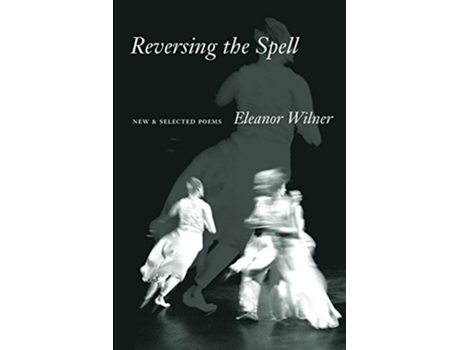 Livro Reversing the Spell de Eleanor Wilner (Inglês)