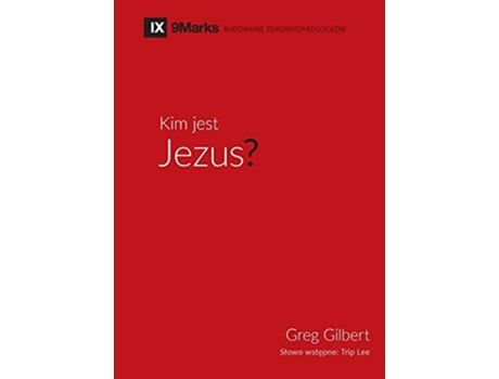 Livro Kim jest Jezus Who is Jesus Polish Polish Edition de Greg Gilbert (Polaco)