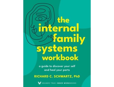 Livro The Internal Family Systems Workbook de Richard Schwartz PhD (Inglês)