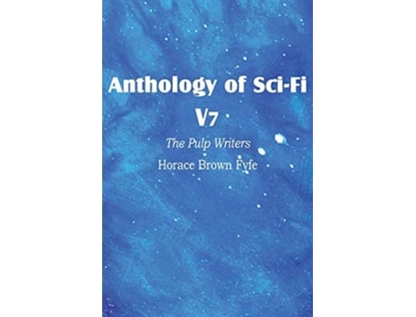 Livro Anthology of SciFi V7 the Pulp Writers Horace Brown Fyfe de Horace Brown Fyfe (Inglês)