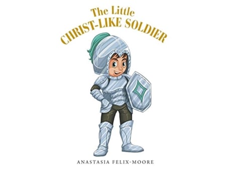 Livro The Little Christlike Soldier de Anastasia FelixMoore (Inglês)