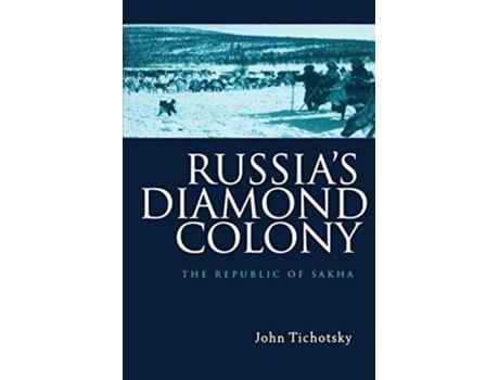 Livro Russias Diamond Colony de John Tichotsky (Inglês - Capa Dura)