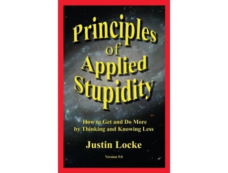 Livro Principles of Applied Stupidity Justin Locke (Inglês)