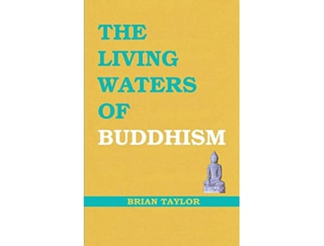 Livro The Living Waters of Buddhism Basic Buddhism de Brian F Taylor (Inglês)