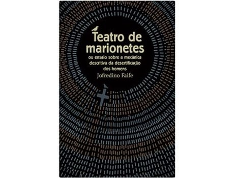 Libro Teatro de Marionetes ou ensaio sbre a mecânica descritiva da desertificação dos homens de Jofredino Faife e Rita Múrias (Portugués)