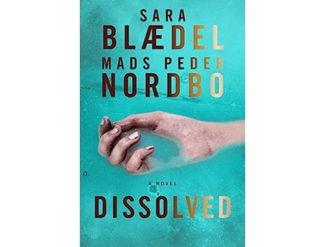 Livro Dissolved de Sara Blaedel e Mads Peder Nordbo (Inglês - Capa Dura)