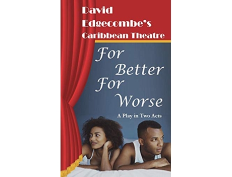 Livro For Better For Worse David Edgecombes Caribbean Theatre 2 de David Edgecombe (Inglês)