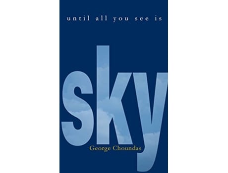 Livro Until All You See Is Sky de George Choundas (Inglês)