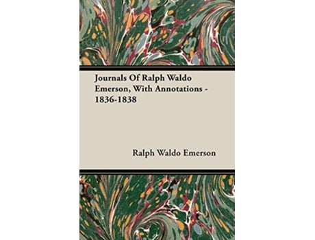 Livro Journals Of Ralph Waldo Emerson With Annotations 18361838 de Ralph Waldo Emerson (Inglês)