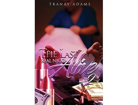 Livro The Last Real Nigga Alive 2 de Tranay Adams (Inglês)