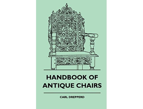 Livro Handbook Of Antique Chairs de Carl Drepperd (Inglês)