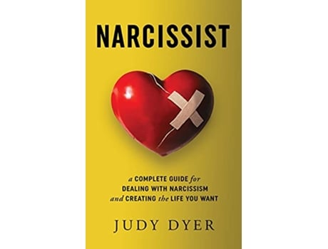 Livro Narcissist A Complete Guide for Dealing with Narcissism and Creating the Life You Want de Judy Dyer (Inglês)