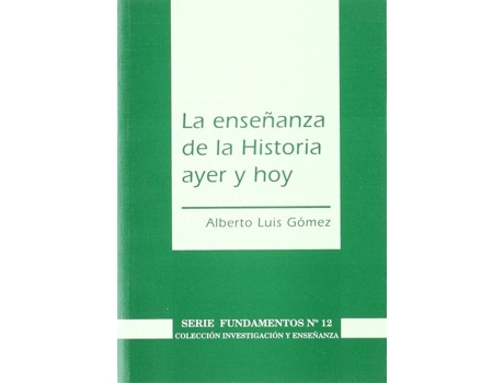 Livro La Enseñanza De La Historia Ayer Y Hoy de Alberto Luis Gómez (Espanhol)