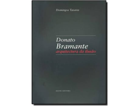 Livro Donato Bramante: Arquitectura Da Ilusao de Domingos Tavares (Português)