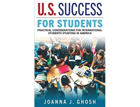 Livro US Success for Students Practical Considerations for International Students Studying in America de Joanna J Ghosh (Inglês)