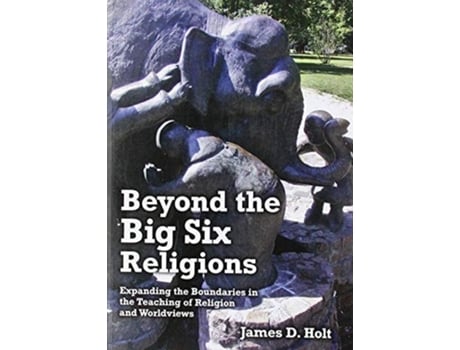 Livro Beyond the Big Six Religions de James D Holt (Inglês)