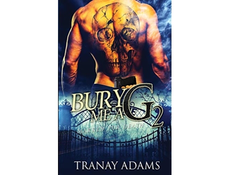 Livro Bury Me A G 2 Marked For Death de Tranay Adams (Inglês)