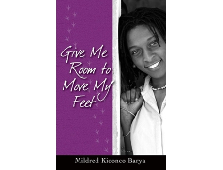 Livro Give Me Room to Move My Feet de Mildred Kiconco Barya (Inglês - Capa Dura)