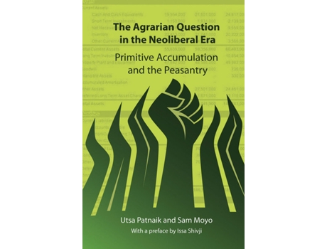 Livro The Agrarian Question in the Neoliberal Era Primitive Accumulation and the Peasantry de Utsa Patnaik Sam Moyo (Inglês)