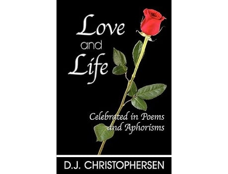 Livro Love and Life Celebrated in Poems and Aphorisms de D J Christophersen (Inglês)