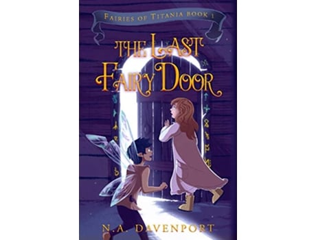 Livro The Last Fairy Door Fairies of Titania de N A Davenport (Inglês)