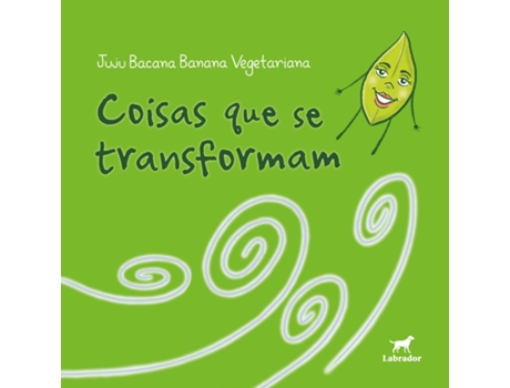 Livro Coisas Que Se Transformam de JUJU BACANA BANANA VEGETARIANA (Português)