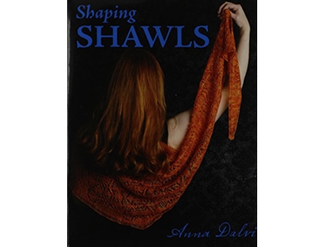 Livro Shaping Shawls de Anna Dalvi (Inglês)