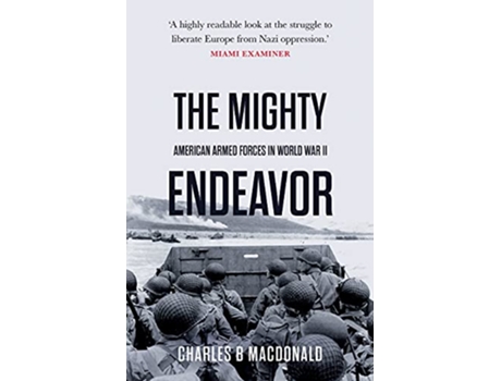 Livro The Mighty Endeavor American Armed Forces in the European Theater in World War II de Charles B MacDonald (Inglês)