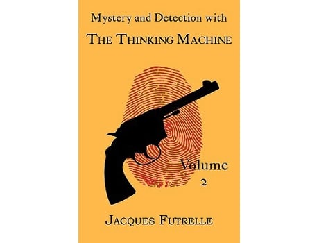 Livro Mystery and Detection with The Thinking Machine Volume 2 de Jacques Futrelle (Inglês)