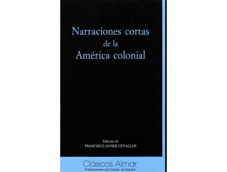 Livro Narraciones Cortas De La América Colonial de Francisco Javier Cevallos (Espanhol)