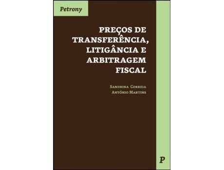 Livro Preços de Transferência, Litigância e Arbitragem Fiscal de Sandrina Correia e António Martins