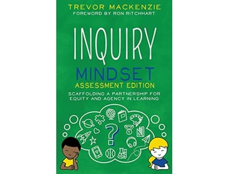 Livro Inquiry Mindset Assessment Edition Scaffolding a Partnership for Equity and Agency in Learning de Trevor MacKenzie (Inglês)