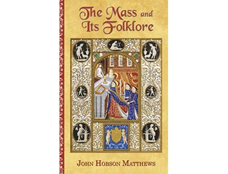 Livro The Mass and Its Folklore de John Hobson Matthews (Inglês)