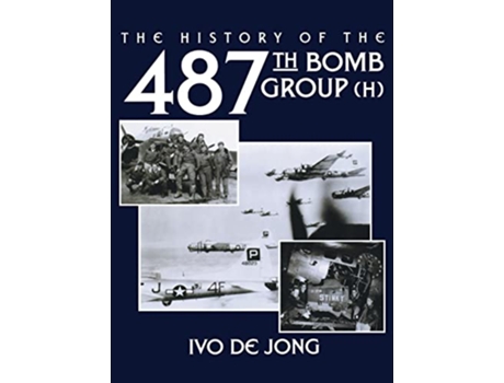 Livro History of the 487th Bomb Group de Ivo de Jong (Inglês - Capa Dura)