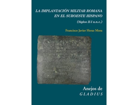 Livro La Implantación Militar Romana En El Suroeste Hispano (Siglo de Francisco Javie Heras Mora (Espanhol)