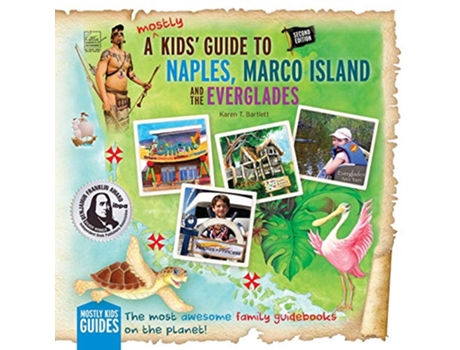 Livro A Mostly Kids Guide to Naples Marco Island the Everglades Second Edition Mostly Kids Guides de Karen T Bartlett (Inglês)