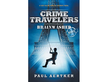 Livro Brainwashed Crime Travelers Spy School Mystery International Adventure Series Book 1 de Paul Aertker (Inglês)