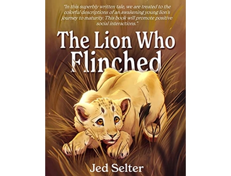 Livro The Lion Who Flinched The Cub Who Would Be King de Jed Selter (Inglês)