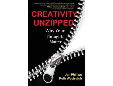 Livro Creativity Unzipped: Why Your Thoughts Matter Jan Phillips, Ruth Westreich (Inglês)